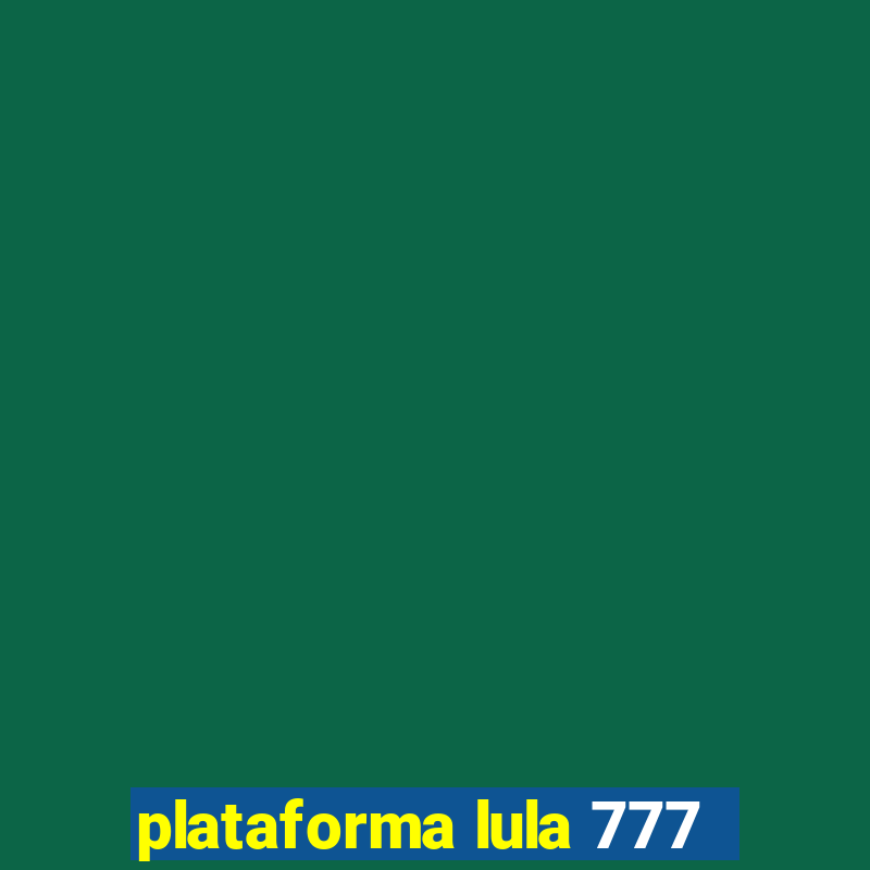 plataforma lula 777